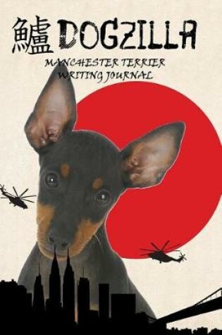 Cover of Dogzilla Manchester Terrier Writing Journal