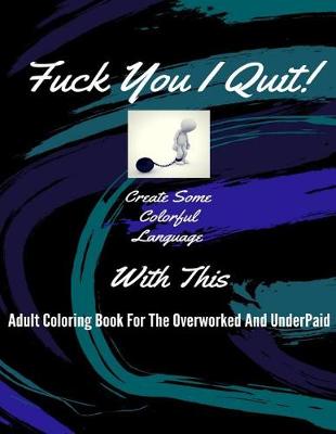 Book cover for Fuck You I Quit!