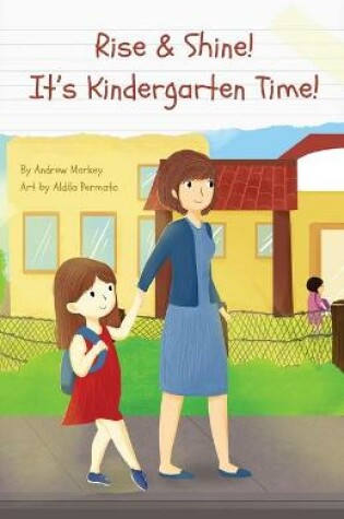 Cover of Rise and Shine! It's Kindergarten Time!