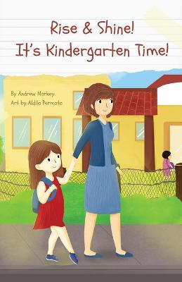 Book cover for Rise and Shine! It's Kindergarten Time!