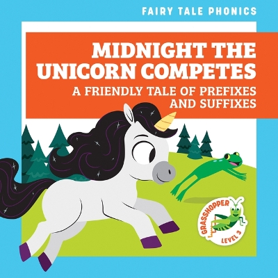 Book cover for Midnight the Unicorn Competes: A Friendly Tale of Prefixes and Suffixes