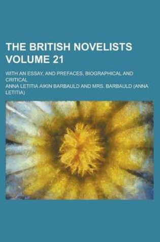 Cover of The British Novelists; With an Essay, and Prefaces, Biographical and Critical Volume 21