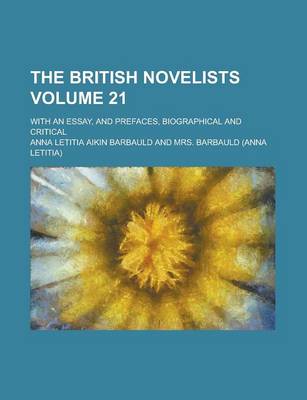 Book cover for The British Novelists; With an Essay, and Prefaces, Biographical and Critical Volume 21