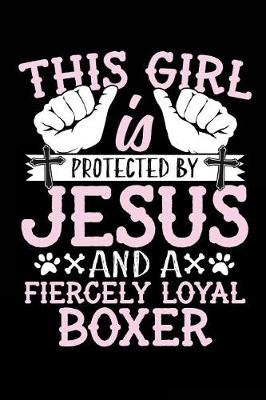 Book cover for This Girl Is Protected By Jesus And A Fiercely Loyal Boxer