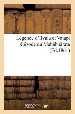 Book cover for Légende d'Ilvala Et Vatapi Épisode Du Mah Bh Rata