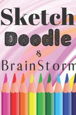 Cover of Pink Sketch Doodle & Brainstorm Gift Sketchbook for Drawing Coloring or Writing Journal