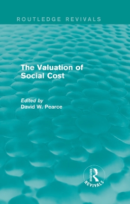 Book cover for The Valuation of Social Cost (Routledge Revivals)