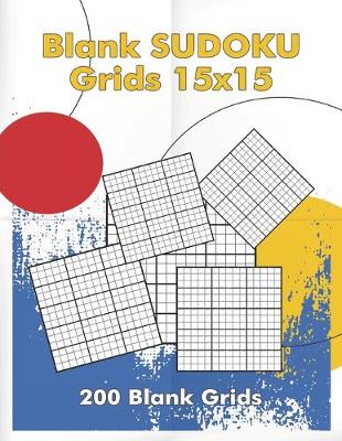 Book cover for Blank Sudoku Grids 15x15, 200 Blank Grids