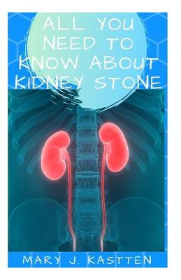 Book cover for All You Need to Know about Kidney Stones