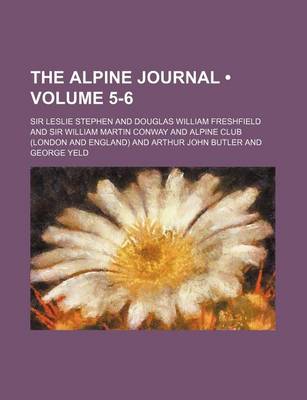 Book cover for The Alpine Journal (Volume 5-6)