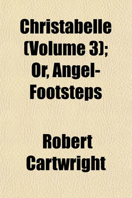 Book cover for Christabelle (Volume 3); Or, Angel-Footsteps