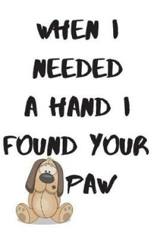 Cover of When I needed a Hand I found your Paw