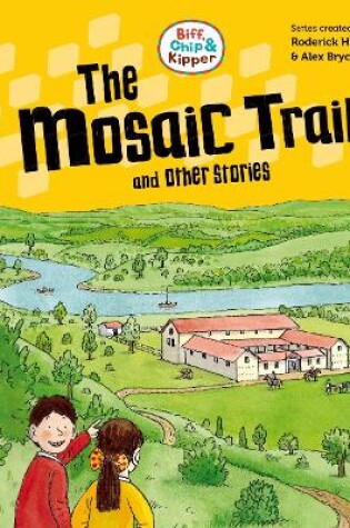 Cover of Read with Oxford: Stage 3: Biff, Chip and Kipper: The Mosaic Trail and Other Stories