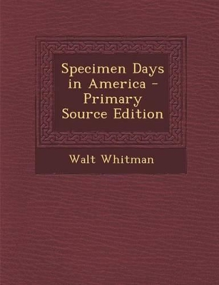 Book cover for Specimen Days in America - Primary Source Edition