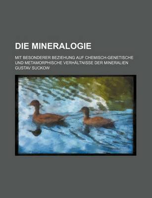 Book cover for Die Mineralogie; Mit Besonderer Beziehung Auf Chemisch-Genetische Und Metamorphische Verhaltnisse Der Mineralien