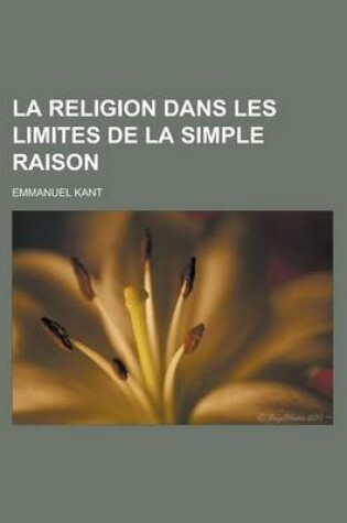 Cover of La Religion Dans Les Limites de La Simple Raison