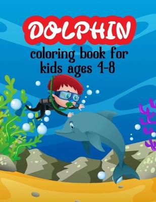 Book cover for Dolphin Coloring Book For Kids Ages 4-8