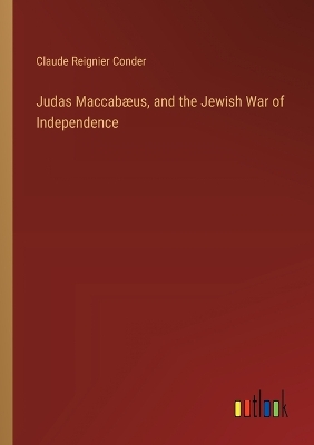 Book cover for Judas Maccabæus, and the Jewish War of Independence