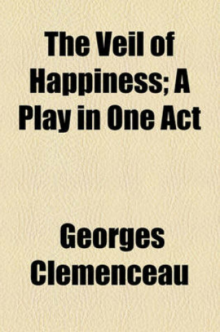 Cover of The Veil of Happiness; A Play in One Act