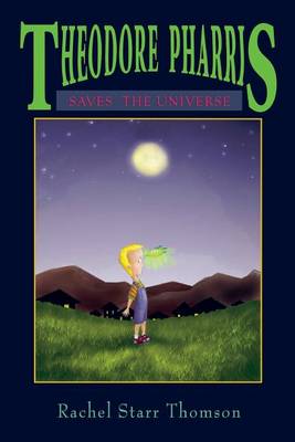 Book cover for Theodore Pharris Saves the Universe