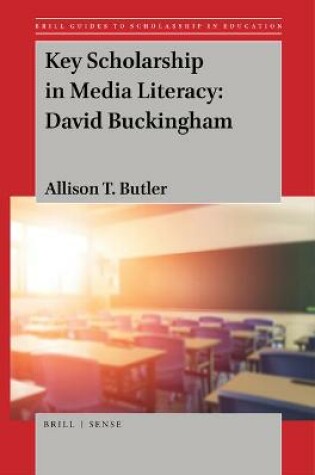 Cover of Key Scholarship in Media Literacy: David Buckingham