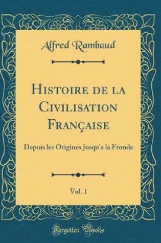 Cover of Histoire de la Civilisation Francaise, Vol. 1