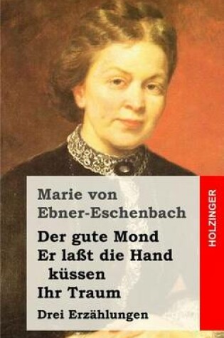 Cover of Der gute Mond / Er laßt die Hand küssen / Ihr Traum