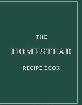 Book cover for The Homestead Recipe Book