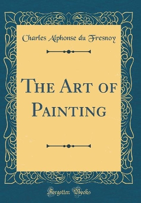 Book cover for The Art of Painting (Classic Reprint)