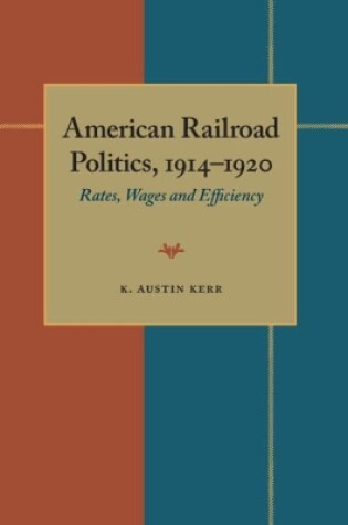 Cover of American Railroad Politics, 1914-1920