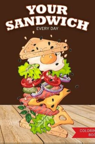 Cover of Your Sandwich Every Day Coloring Book