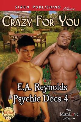 Book cover for Crazy for You [Psychic Docs 4] (Siren Publishing Classic Manlove)