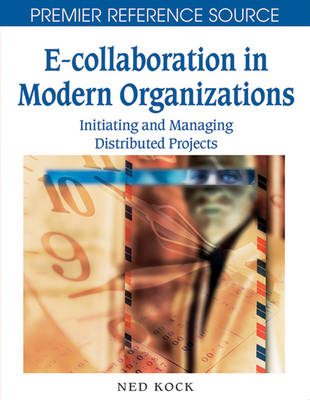 Cover of E-Collaboration in Modern Organizations: Initiating and Managing Distributed Projects