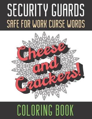 Book cover for Security Guards Safe For Work Curse Words Coloring Book