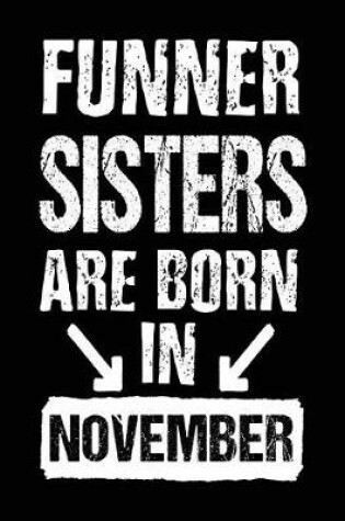 Cover of Funner Sisters Are Born In November