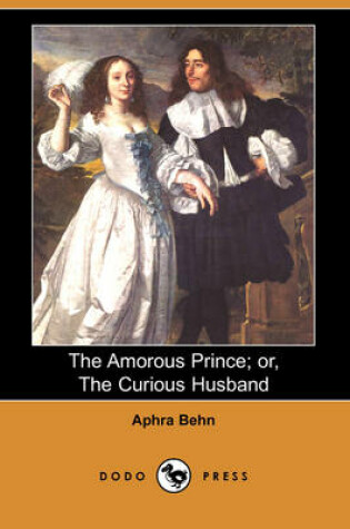 Cover of The Amorous Prince; Or, the Curious Husband (Dodo Press)