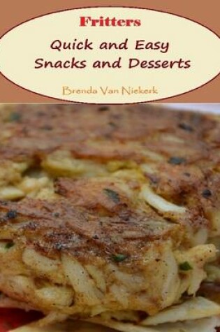 Cover of Fritters: Quick and Easy Snacks and Desserts