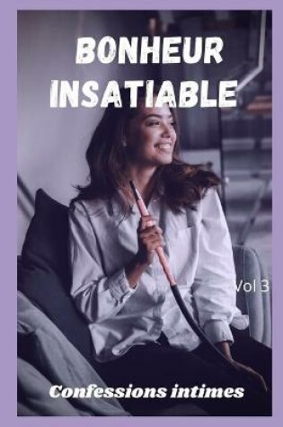 Cover of Bonheur insatiable (vol 3)