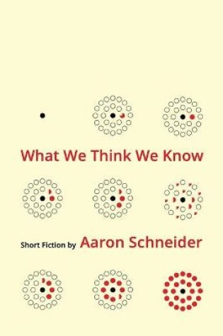 Cover of What We Think We Know