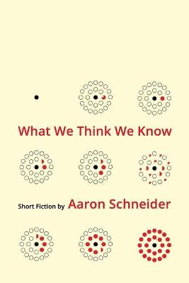 Book cover for What We Think We Know