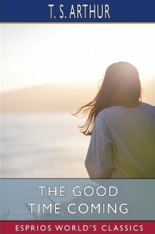 Cover of The Good Time Coming (Esprios Classics)