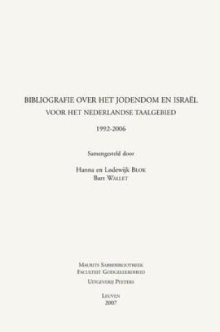 Cover of Bibliografie Over Het Jodendom En Israel Voor Het Nederlandse Taalgebied 1992-2006