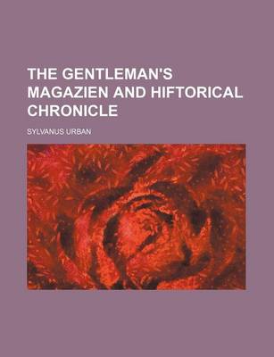 Book cover for The Gentleman's Magazien and Hiftorical Chronicle