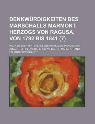 Book cover for Denkwurdigkeiten Des Marschalls Marmont, Herzogs Von Ragusa, Von 1792 Bis 1841; Nach Dessen Hinterlassenem Original-Manuscript (7 )