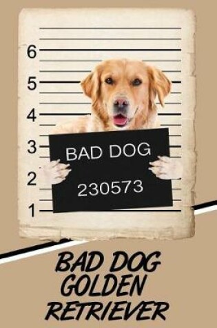 Cover of Bad Dog Golden Retriever