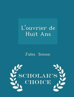 Book cover for L'Ouvrier de Huit ANS - Scholar's Choice Edition