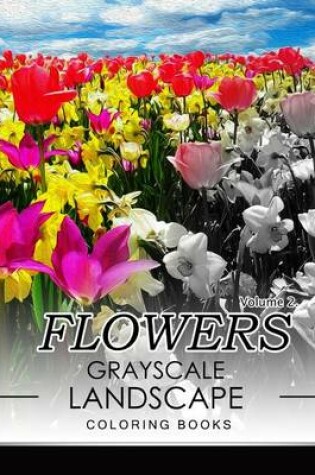 Cover of Flowers GRAYSCALE Landscape Coloing Books Volume 2