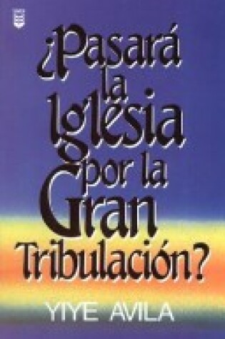 Cover of Pasar La Iglesia Por La Gran Tribulacin?