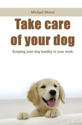 Cover of Take Care of Your Dog