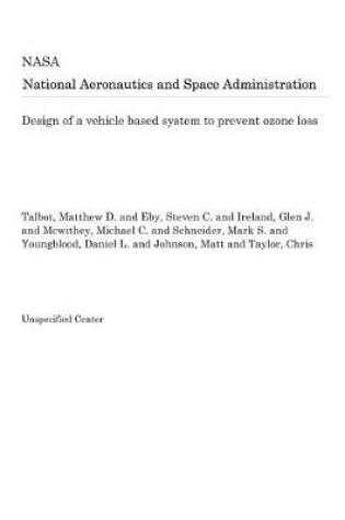 Cover of Design of a Vehicle Based System to Prevent Ozone Loss